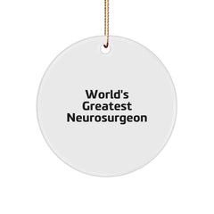 Funny World's Greatest Neurosurgeon Gifts from Friends for Christmas Unique Circle Ornament, Inspirational Quote for Men, Women, Family, Coworkers - Image 1