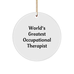 Funny Occupational Therapist Gifts Inspirational Circle Ornament World's Greatest Quote from Friends, Gifts for Occupational Therapist Christmas Unique Gifts, Gifts from Coworkers - Image 1