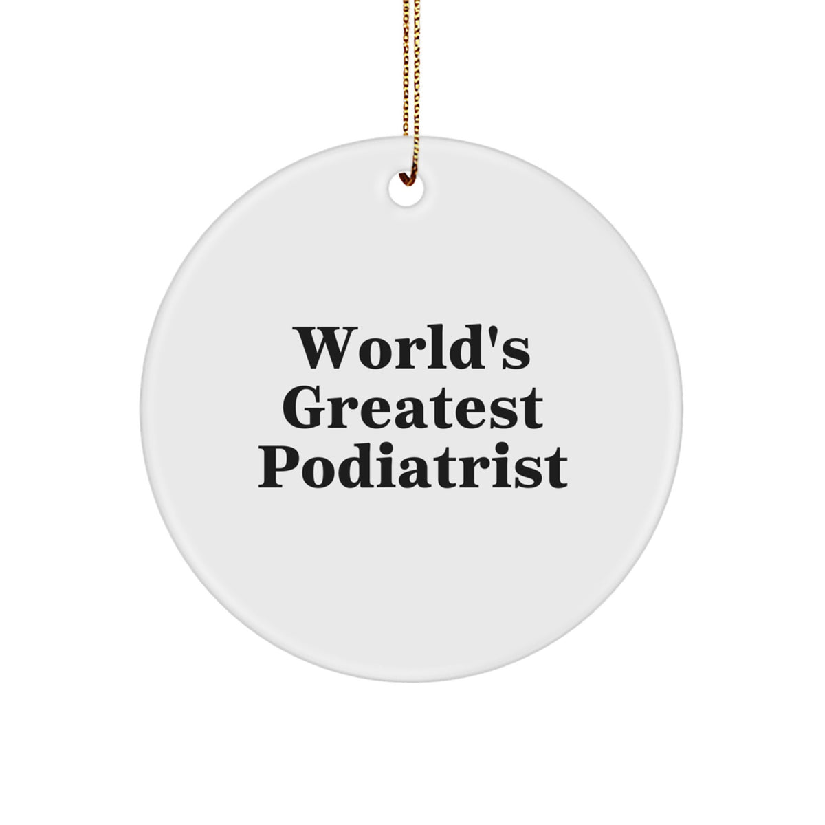 Funny Podiatrist Gifts for Men, Women, Friends, Coworkers, Family 'World's Greatest Podiatrist' Circle Ornament Christmas Unique Presents - Image 1