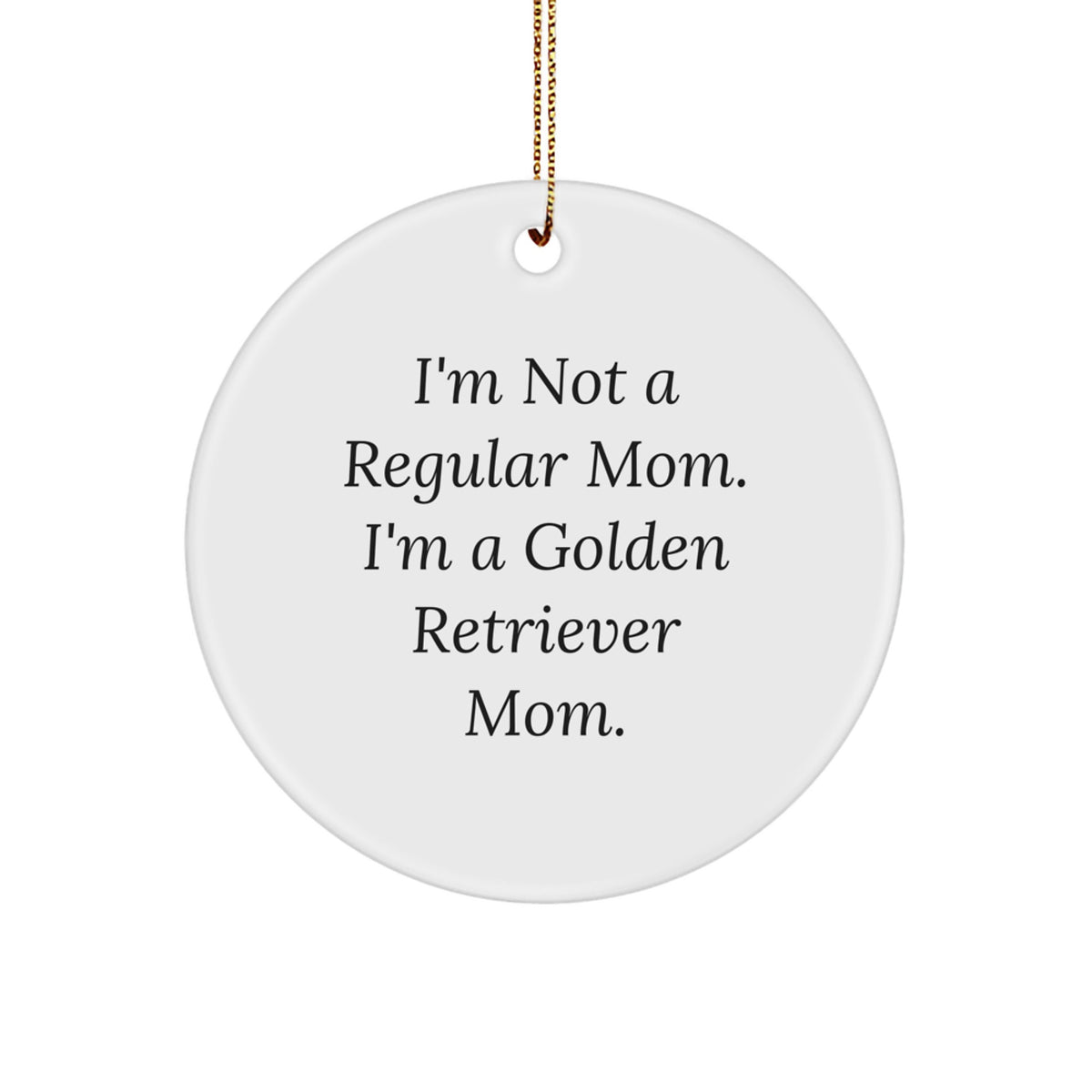 Funny Quote Golden Retriever Dog Circle Ornament Gifts from Mom for Christmas Unique - Image 1