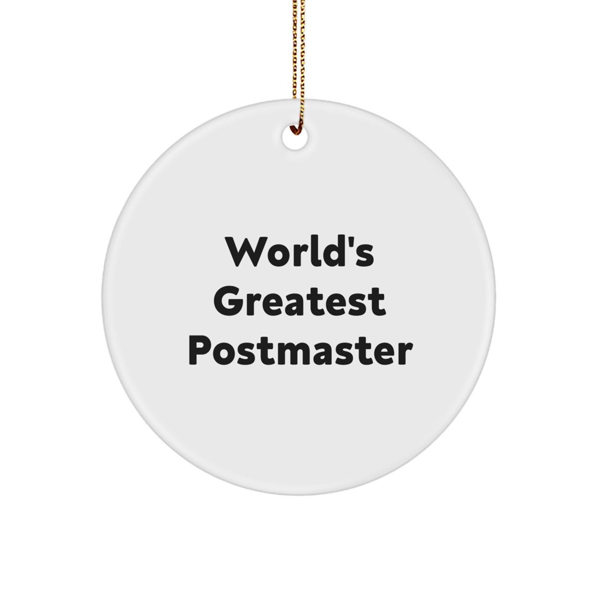 Unique Gifts from Friends and Family, Funny Postmaster Quotes, Circle Ornament, White, Christmas Unique Gifts - Image 1