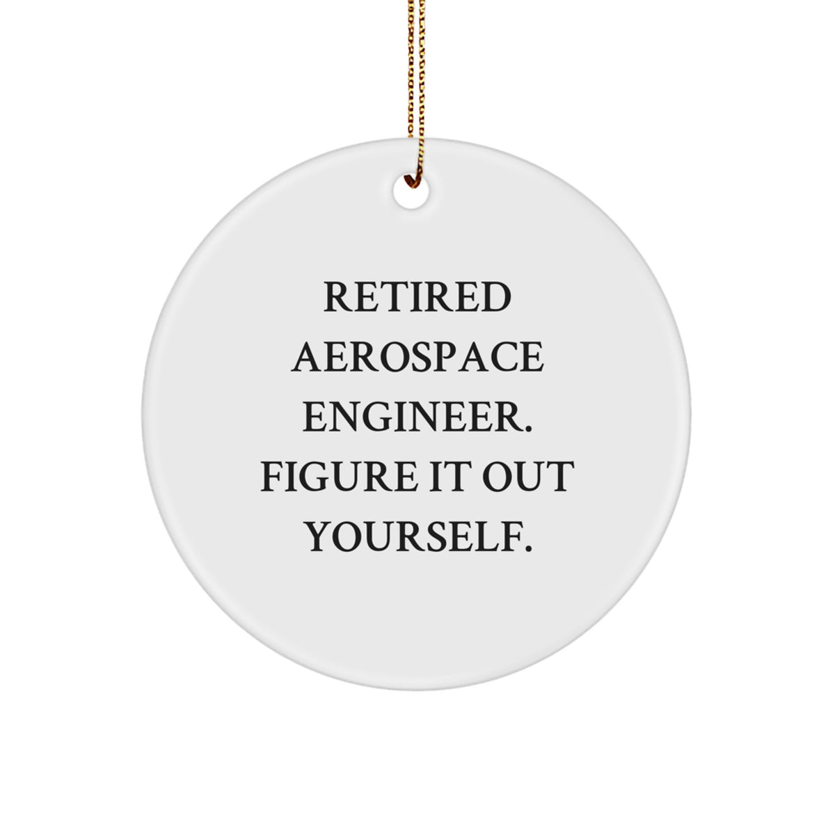Funny Gift Ideas for Aerospace Engineer Friends Christmas Unique Circle Ornament - Gifts from Men to Women, Colleagues, and Family - Image 1