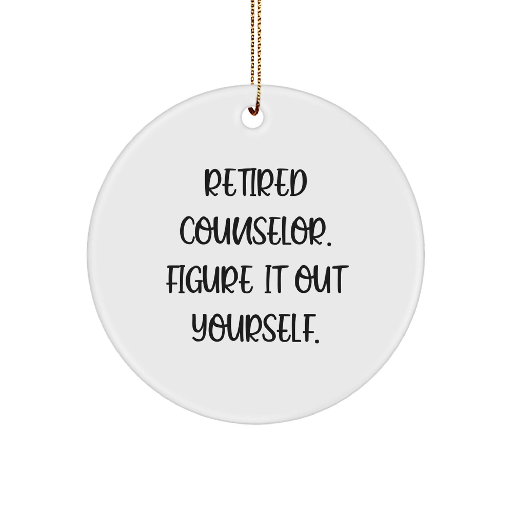 Funny Counselor Gifts from Friends for Christmas Circle Ornament Retired Counselor Quote - Gifts for Counselor - Image 1