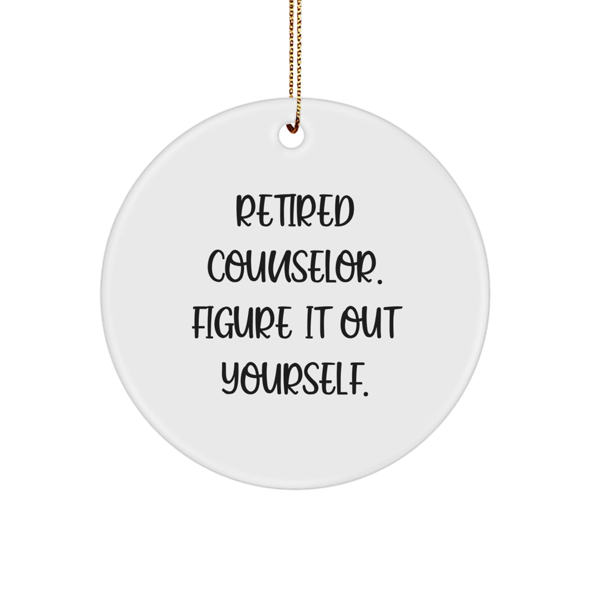Funny Counselor Gifts from Friends for Christmas Circle Ornament Retired Counselor Quote - Gifts for Counselor - Image 1