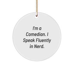 Funny Comedian Gifts for Him or Her - I'm A Comedian. I Speak Fluently In genius. Circle Ornament for Christmas - Image 1