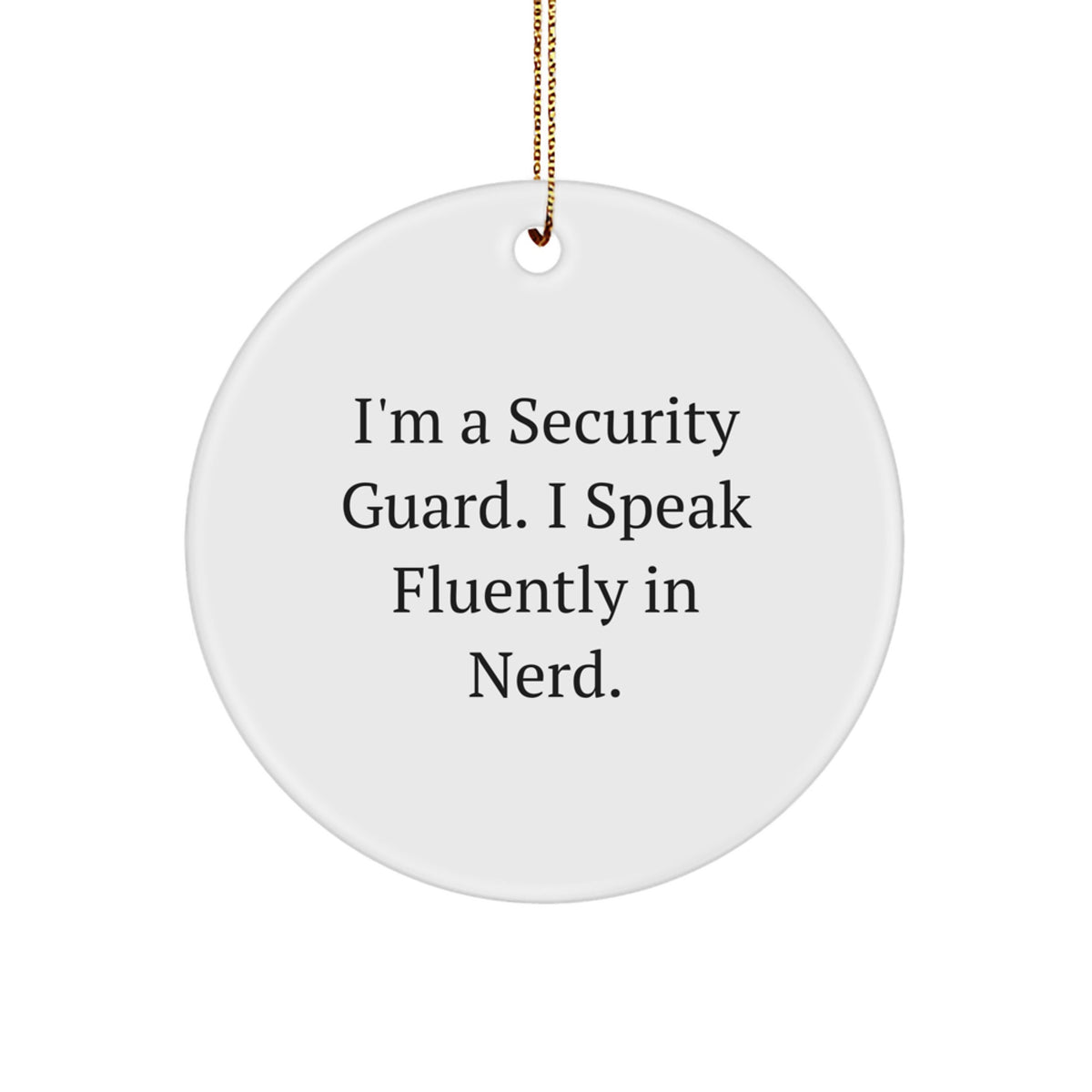 Security Guard Gifts from Friends, Funny Circle Ornament, 'I'm A Security Guard. I Speak Fluently In genius.' Quote, Christmas Unique Gifts for Men - Image 1