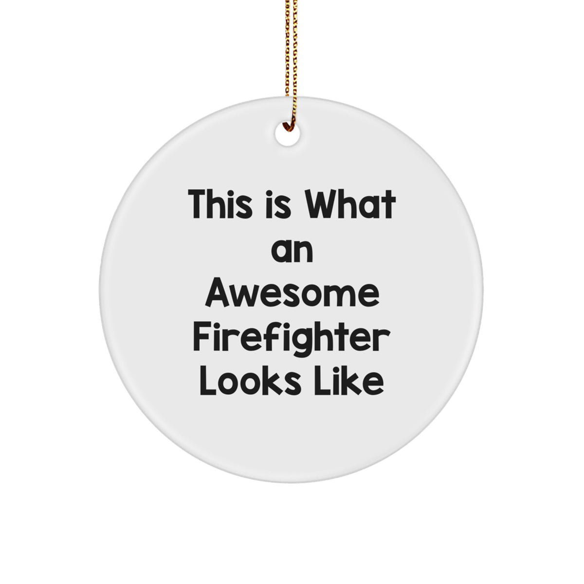 This Is What An Awesome Firefighter Looks Like, Funny Firefighter Gifts, Christmas Circle Ornament, Gifts from Family, Gifts for Firefighter - Image 1