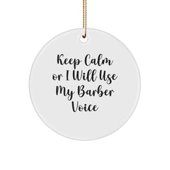 Funny Barber Circle Ornament Gifts from Men to Barber Friends and Family for Christmas Unique Decorations Keep Calm Or I Will Use My Barber Voice - Image 1