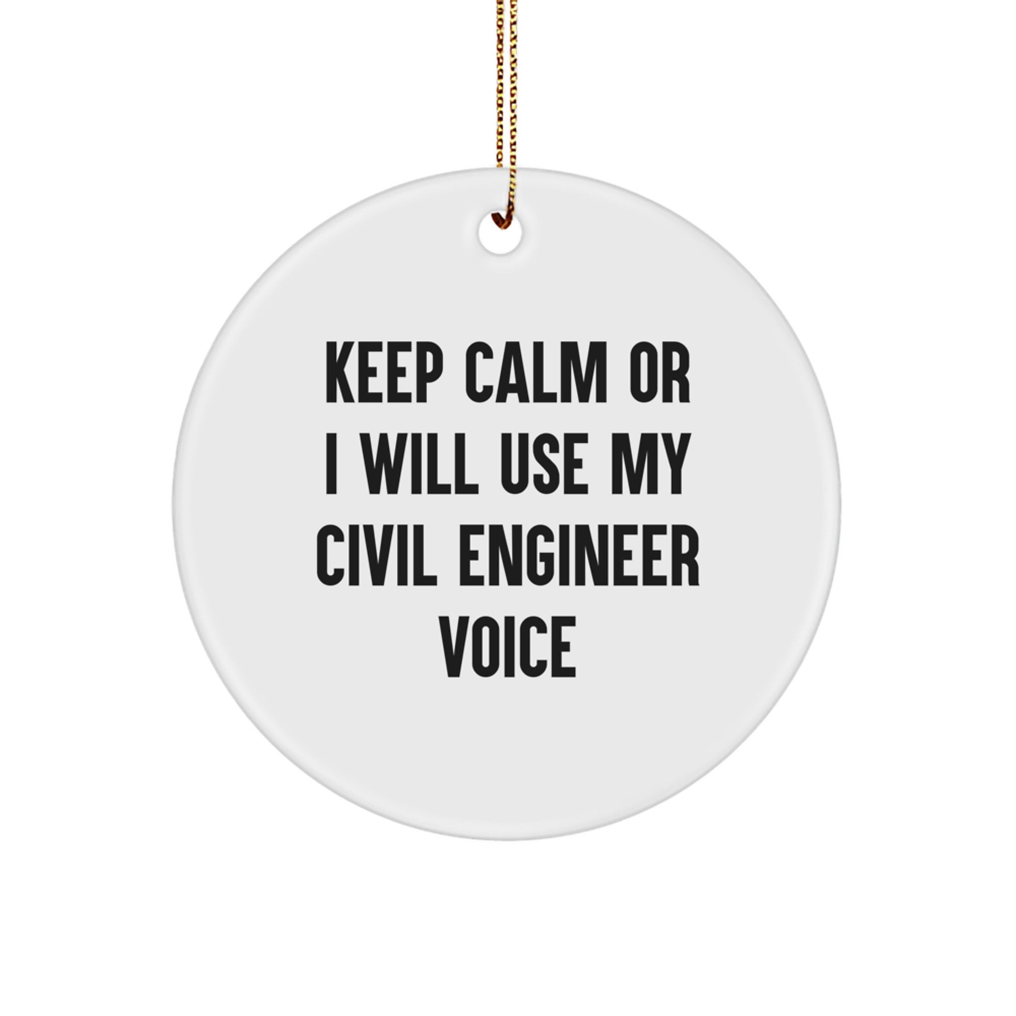 Funny Civil Engineer Gifts from Friends for Christmas Unique Circle Ornament, Keep Calm Or I Will Use My Civil Engineer Voice, Holiday Decorations - Image 1