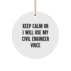 Funny Civil Engineer Gifts from Friends for Christmas Unique Circle Ornament, Keep Calm Or I Will Use My Civil Engineer Voice, Holiday Decorations - Image 1