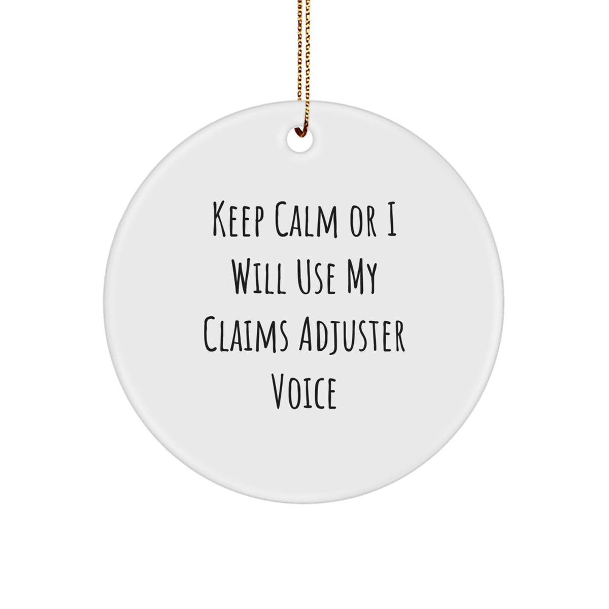Claims Adjuster Humor Funny Gifts from Family for Claims Adjuster Christmas Unique Circle Ornament, Keep Calm Or I Will Use My ' - Image 1