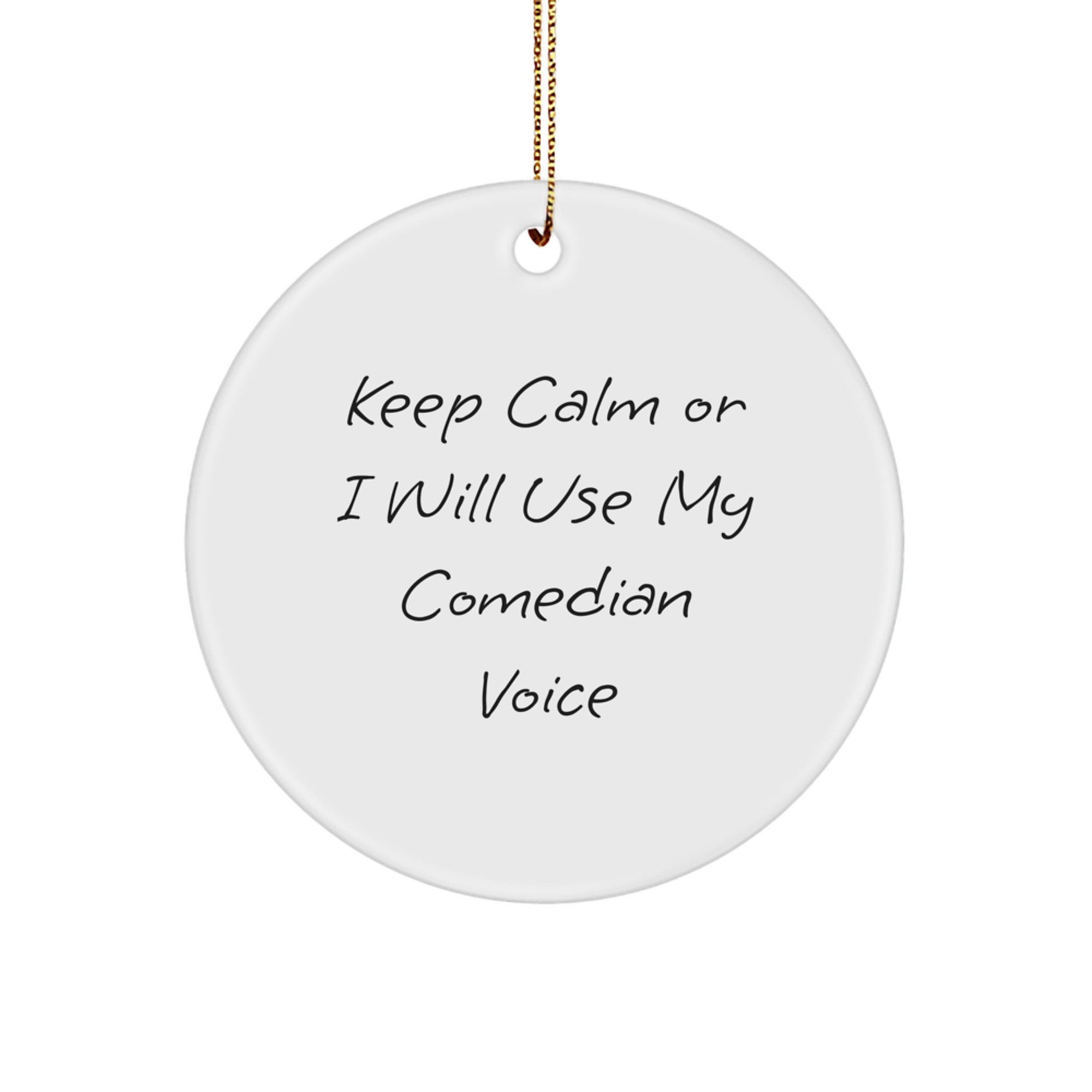 Funny Comedian Circle Ornament Gifts from Friends for Comedian Men, Keep Calm Or I Will Use My Comedian Voice, Christmas Unique Gifts - Image 1