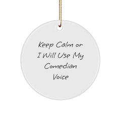 Funny Comedian Circle Ornament Gifts from Friends for Comedian Men, Keep Calm Or I Will Use My Comedian Voice, Christmas Unique Gifts - Image 1