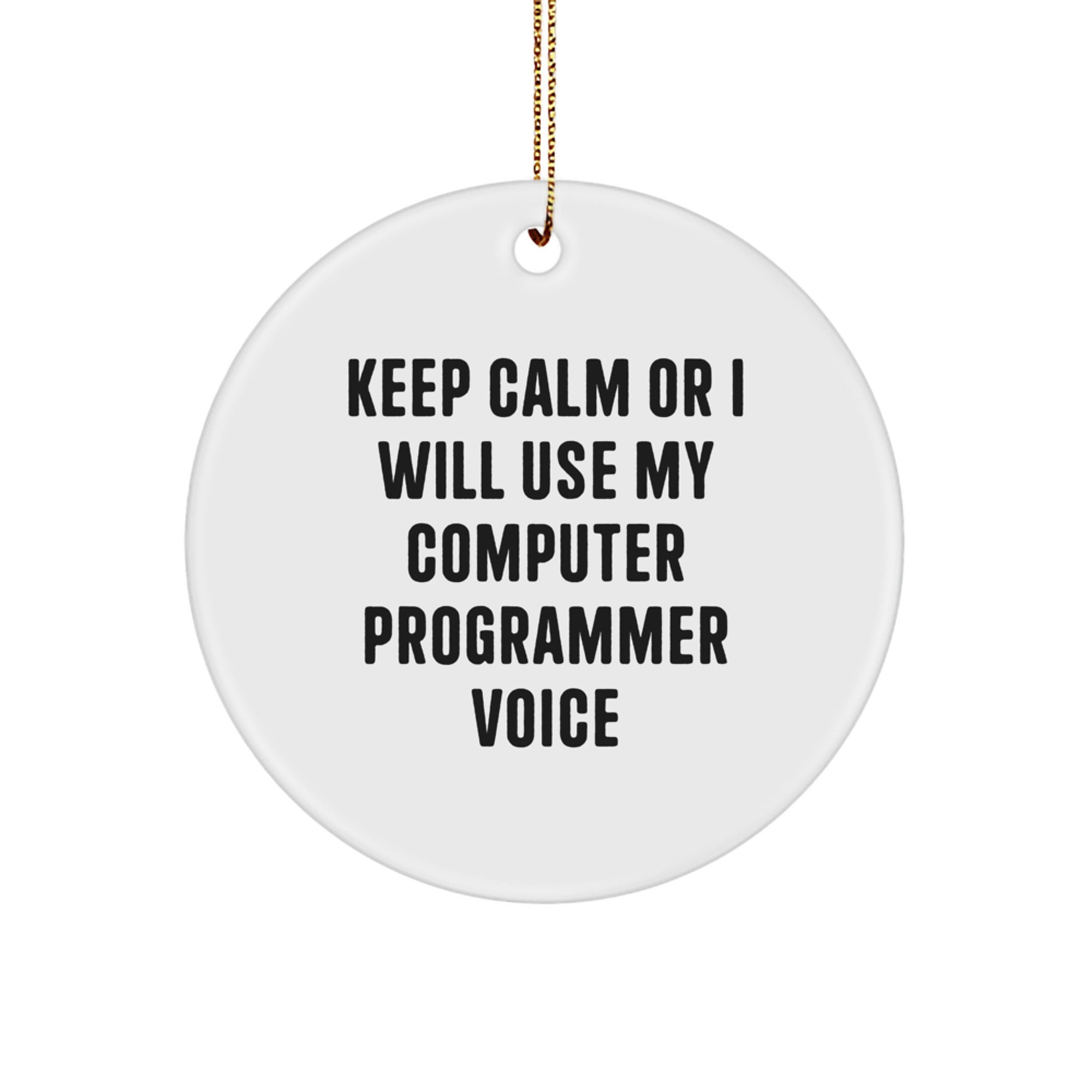 Funny Computer Programmer Gifts from Friends for Christmas - Keep Calm Or I Will Use My Computer Programmer Voice Circle Ornament, White - Image 1