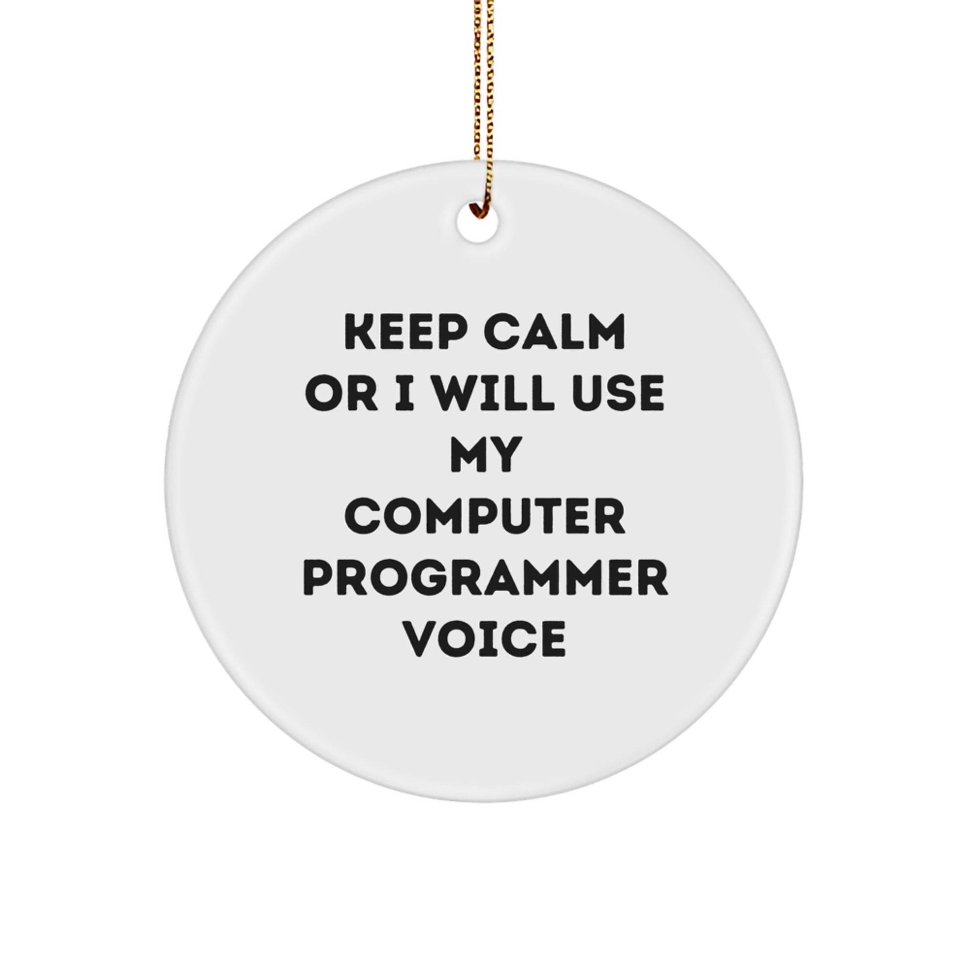 Funny Computer Programmer Gifts for Men - Keep Calm Or I Will Use My Computer Programmer Voice Circle Ornament, Christmas Unique Gifts from Friends - Image 1