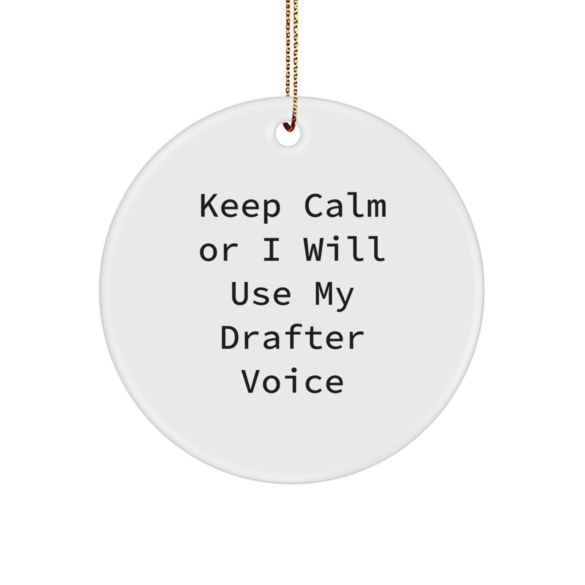 Funny Drafter Gifts for Him - Keep Calm Or I Will Use My Drafter Voice Circle Ornament, Christmas Unique Gifts from Men to Drafter - Image 1