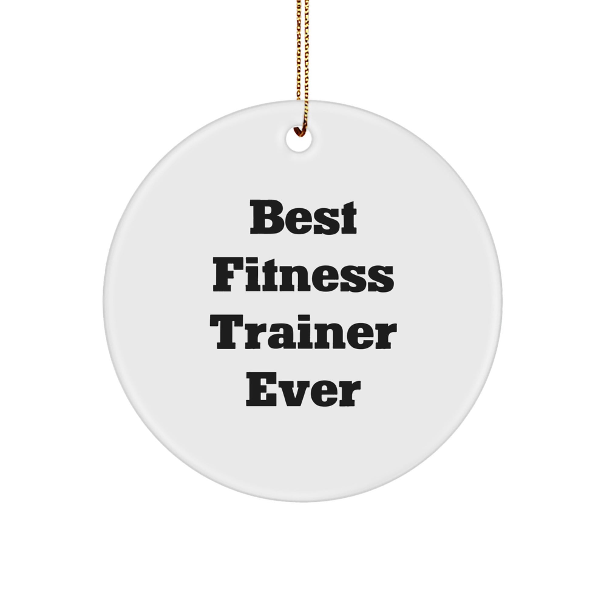Funny Gifts from Fitness Trainers for Christmas Unique Circle Ornament, 'Best Fitness Trainer Ever' Quote, Durable MDF with High-Gloss Finish, Perfect for Friends, Family, Coworkers, and Friends - Image 1