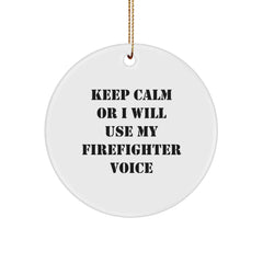 Funny Firefighter Gifts for Men - 'Keep Calm Or I Will Use My Firefighter Voice' Christmas Unique Circle Ornament, Gifts from Friends to Family - Image 1