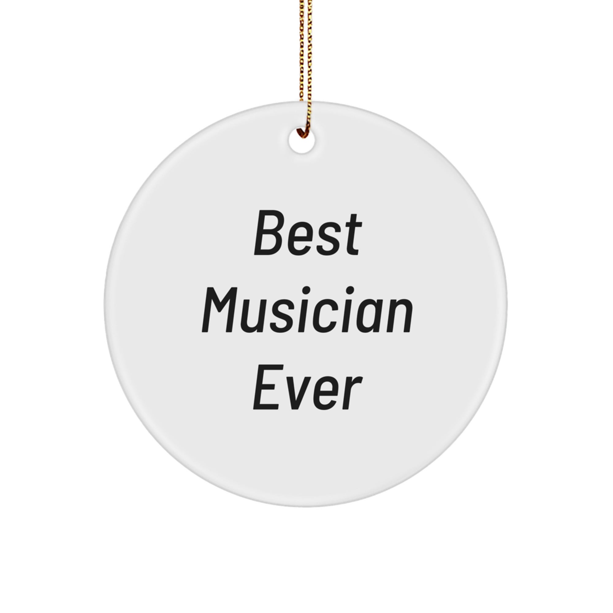 Best Musician Ever Gifts from Friends for Musician Christmas Unique Circle Ornament, Funny Quote - Image 1