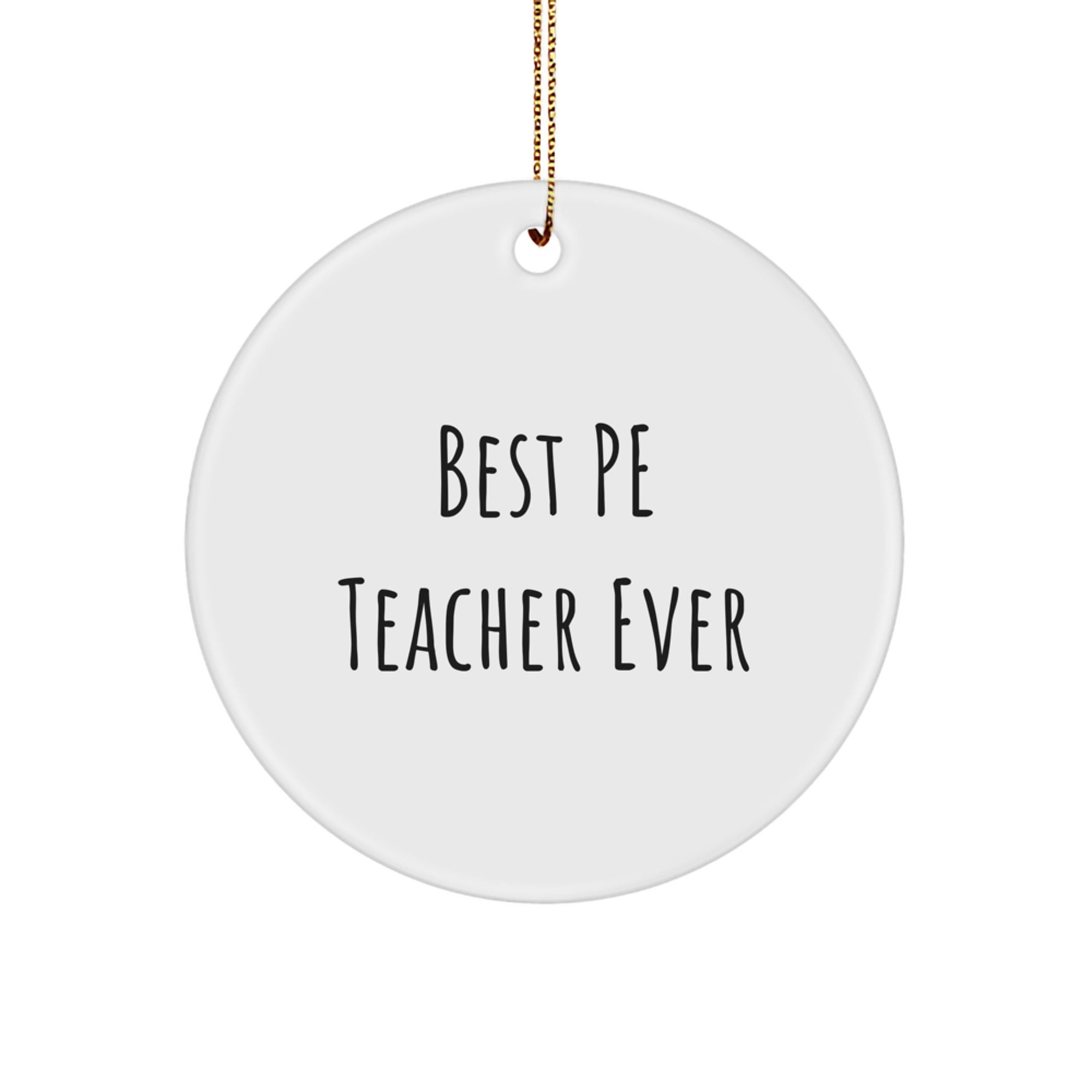 Funny PE Teacher Gifts from Friends for Best PE Teacher Ever Circle Ornament, White, 2.75" tall, Perfect for Christmas - Image 1
