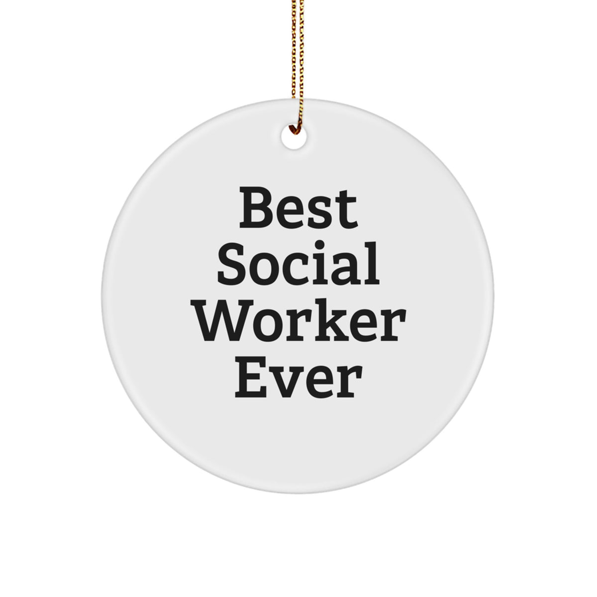 Funny Quote Social Worker Gifts from Friends for Christmas Circle Ornament, Best Social Worker Ever - Image 1