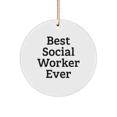 Funny Quote Social Worker Gifts from Friends for Christmas Circle Ornament, Best Social Worker Ever - Image 1
