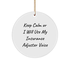 Funny Insurance Adjuster Gifts from Friends for Insurance Adjuster, Christmas Unique Circle Ornament, Keep Calm or I Will Use My Insurance Adjuster Voice Inspiration - Image 1