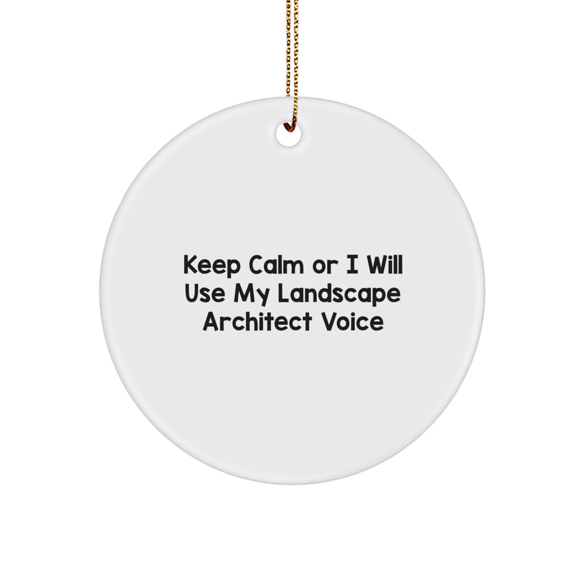 Funny Landscape Architect Christmas Unique Gifts from Friends - Cute Circle Ornament, Keep Calm or I Will Use My Landscape Architect Voice, Unique Presents for Coworkers, Women, Family Members - Image 1