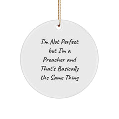 Funny Preacher Gifts for Christmas - 'I'm Not Perfect But I'm A Preacher And That's Basically The Same Thing' Circle Ornament - Image 1