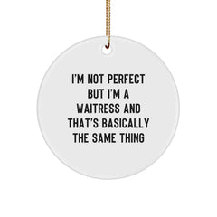 Funny Waitress Gifts for Women, 'I'm Not Perfect But I'm A Waitress' Circle Ornament, White, Christmas Unique Gifts from Friends - Image 1