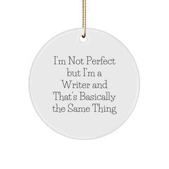 Funny Writer Gifts from Family - I'm Not Perfect But I'm A Writer And That's Basically The Same Thing Circle Ornament for Writer Friends - Image 1