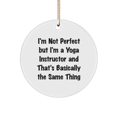 Gifts from Friends, Family, or Coworkers - 'I'm Not Perfect But I'm A Yoga Instructor And That's Basically The Same Thing' Funny Circle Ornament for Yoga Instructor's Christmas - Image 1