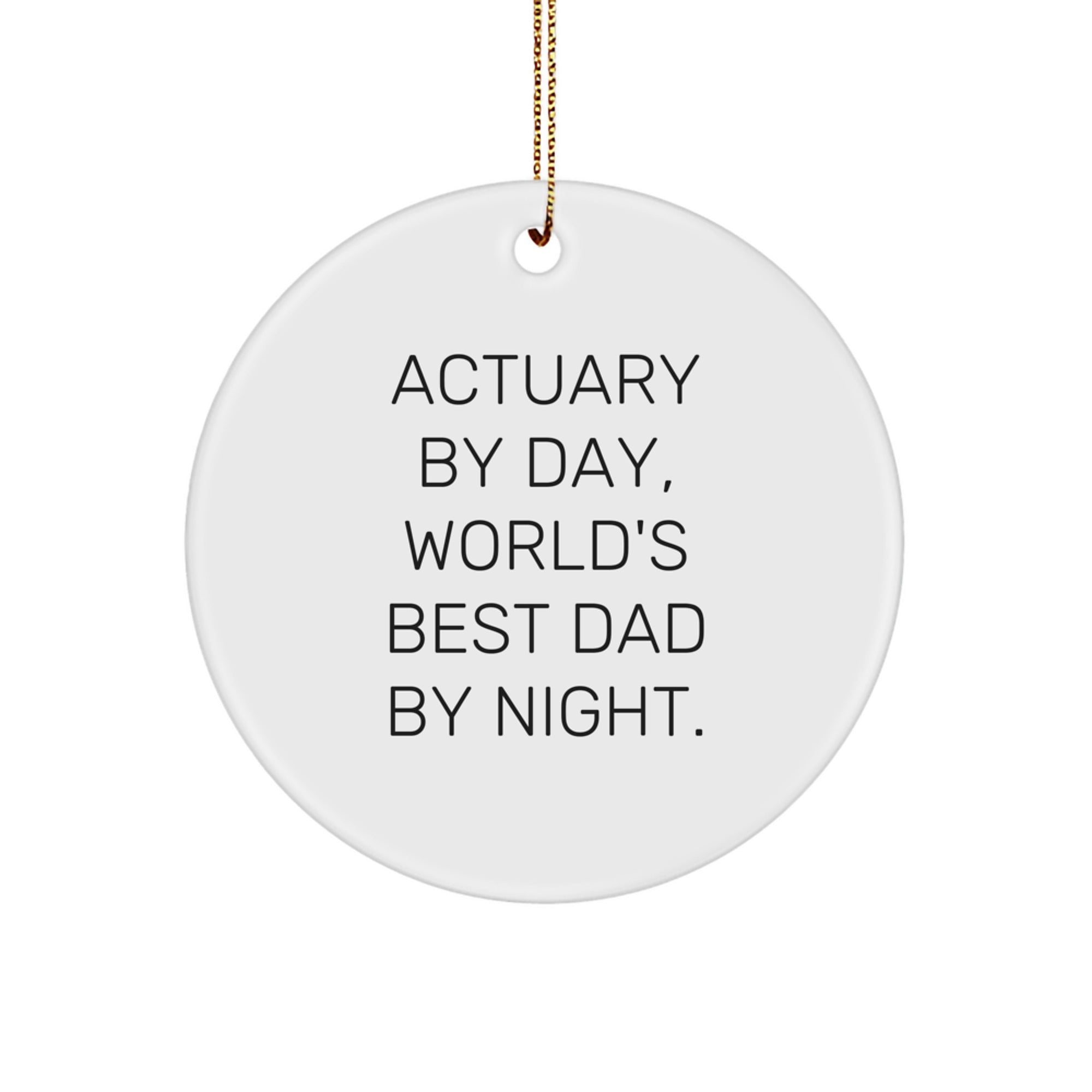 Actuary Gifts from Men - Circle Ornament for Actuary By Day, World's Best Dad By Night. at Christmas - Image 1