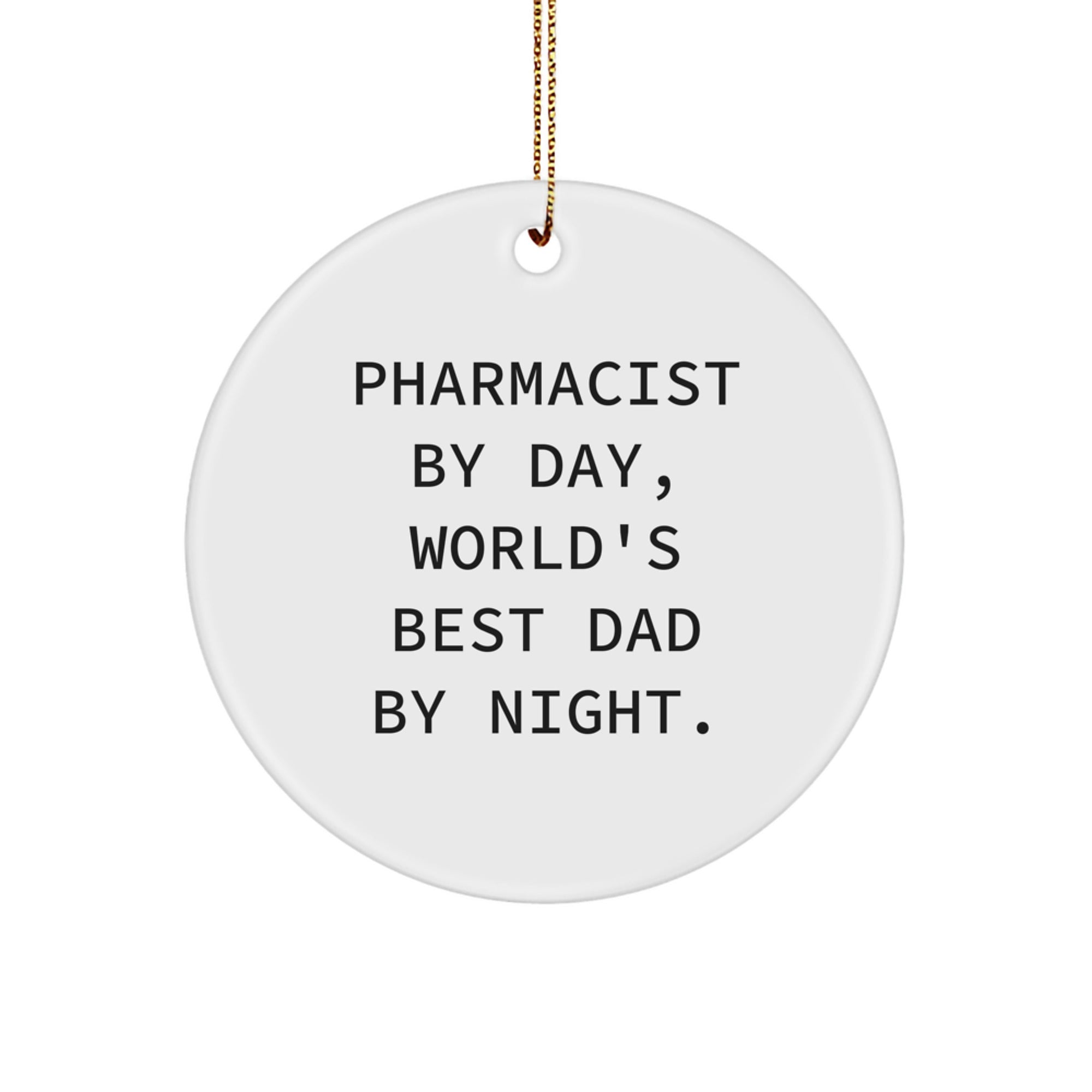 Funny Pharmacist Gifts for Him - Pharmacist By Day Circle Ornament, World's Best Dad at Night, White Color, Circle Shaped - Image 1