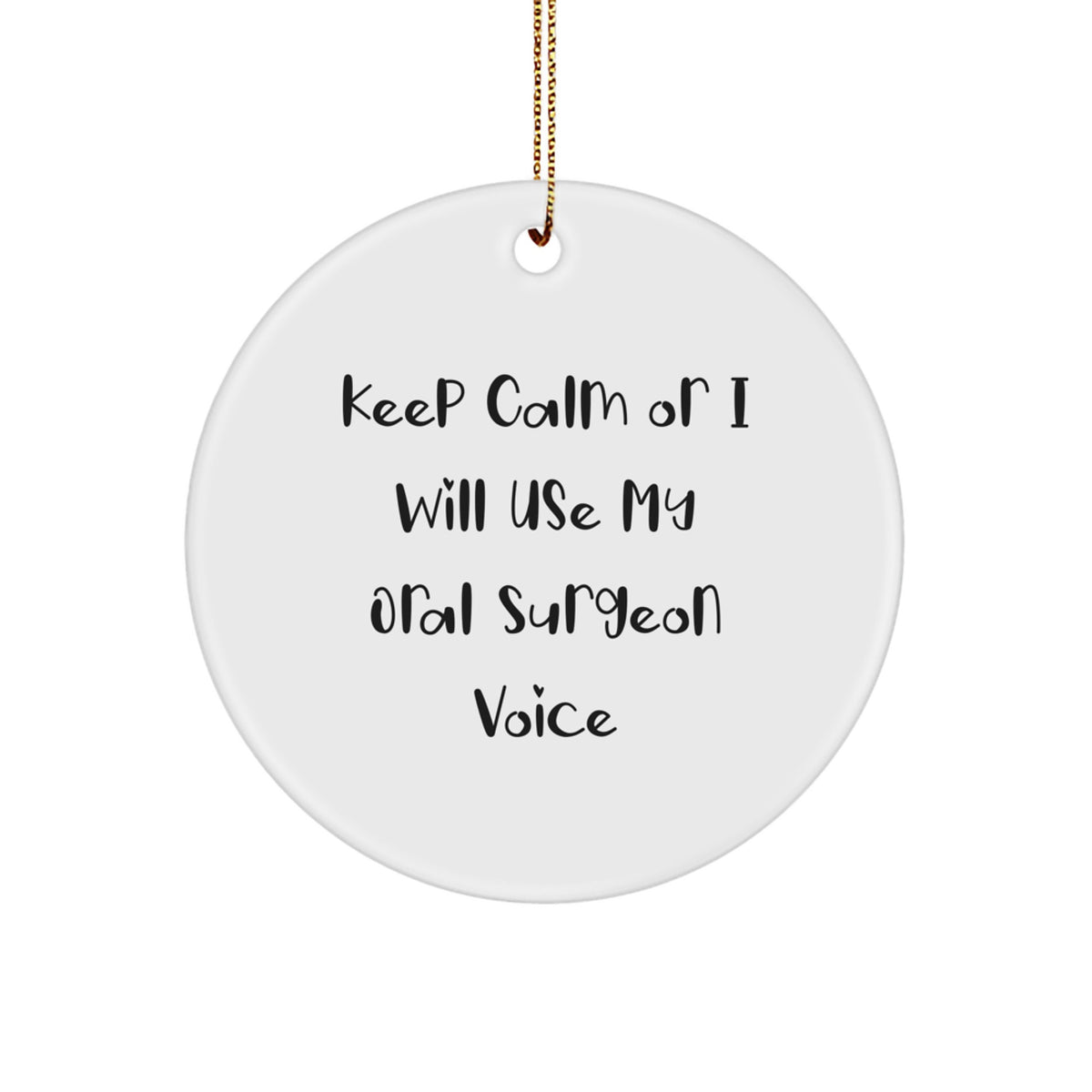 Funny Oral Surgeon Gifts for Men, Keep Calm Or I Will Use My Oral Surgeon Voice Circle Ornament, Unique Christmas Unique Gifts for Friends, Family, Coworkers - Oral Surgeon - Image 1