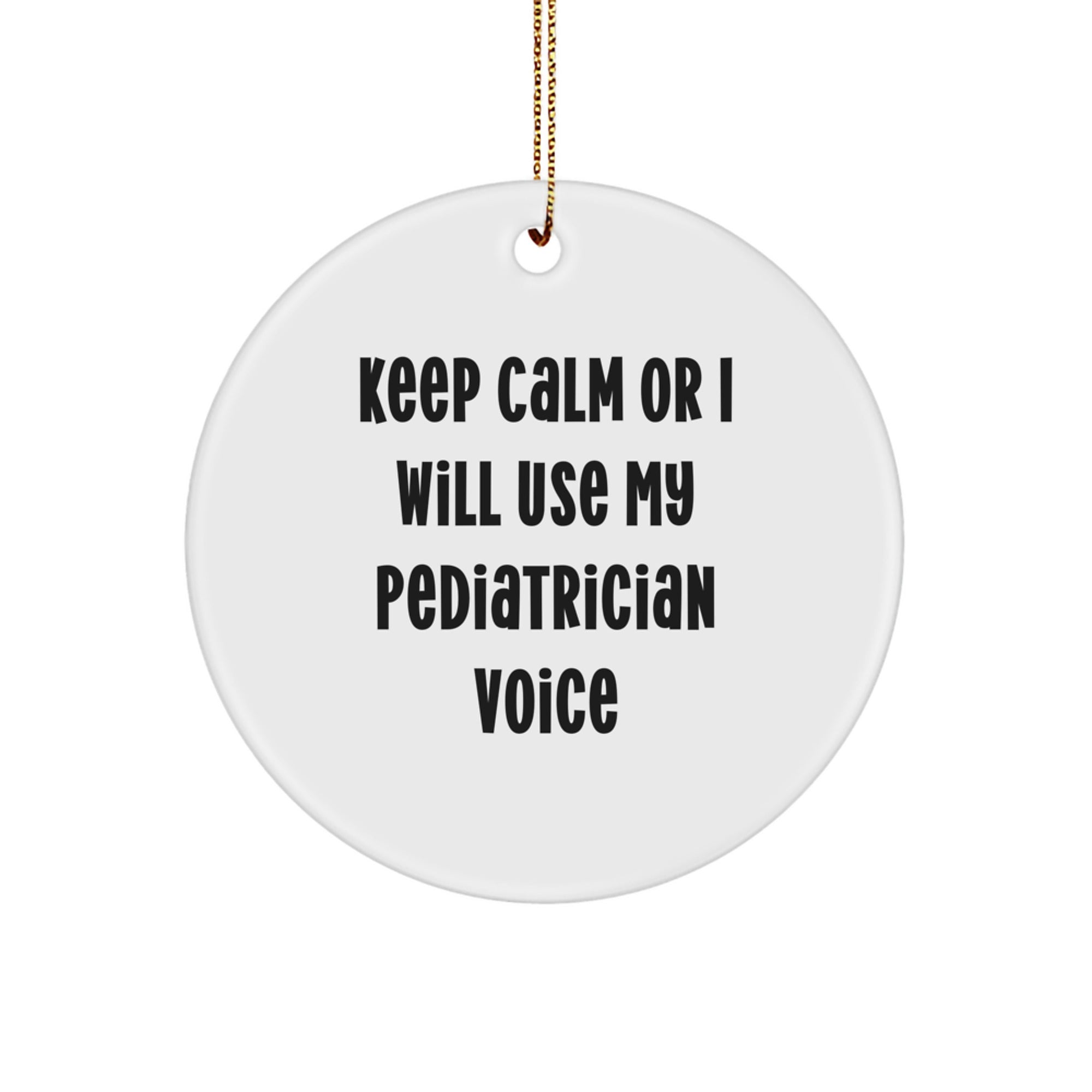 Funny Pediatrician Gifts for Men, Women, and Friends - Keep Calm Or I Will Use My Pediatrician Voice Circle Ornament for Christmas Unique Gifts from Family - Image 1