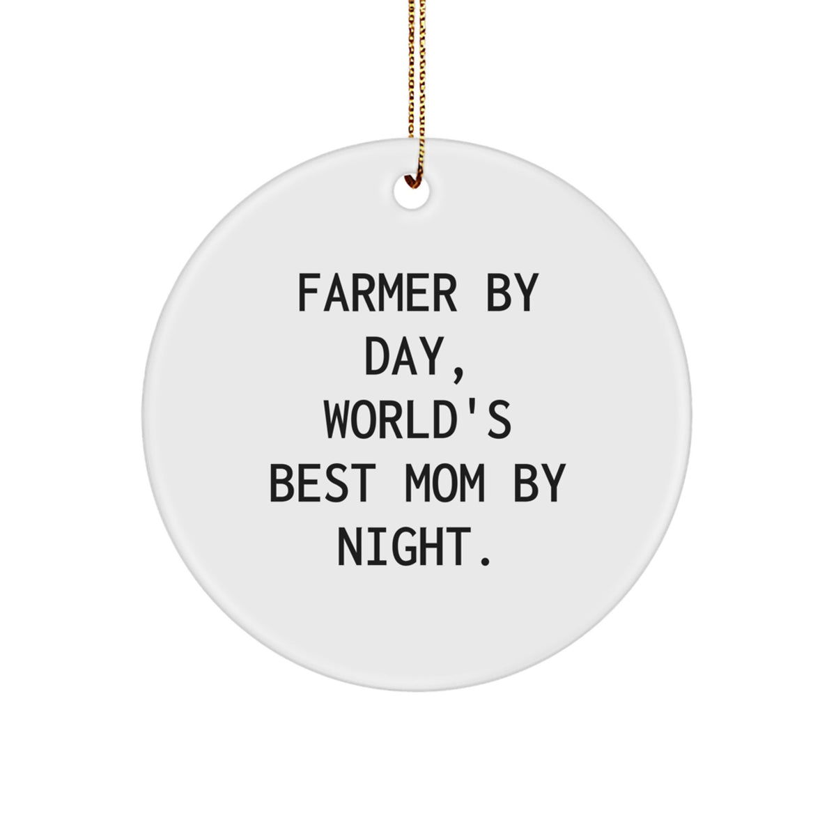 Funny Farmer Gifts for Men - Circle Ornament 'Farmer By Day, World's Best Mom By Night.' - Christmas Decorations from Mom - Image 1