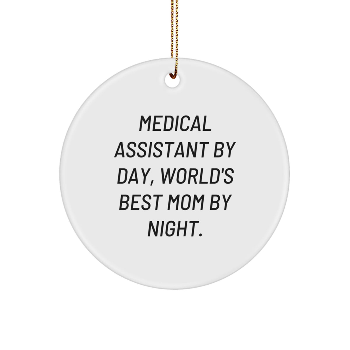 Medical Assistant Gifts from Friends and Family - Circle Ornament for Christmas - 'Medical Assistant By Day, World's Best Mom By Night.' - Image 1