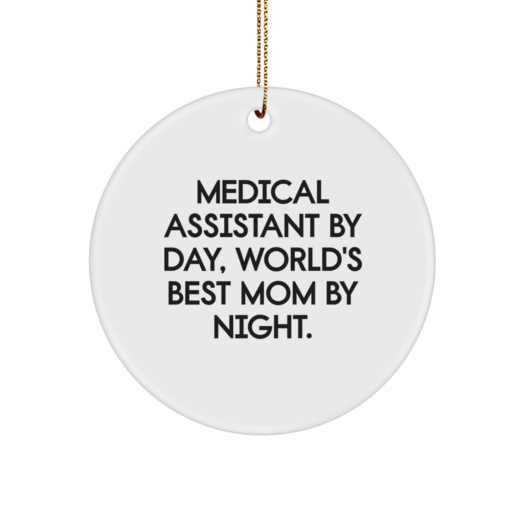 Medical Assistant Gifts from Men, Gifts for Medical Assistants By Day, World's Best Mom By Night. - Circle Ornament for Christmas - Image 1