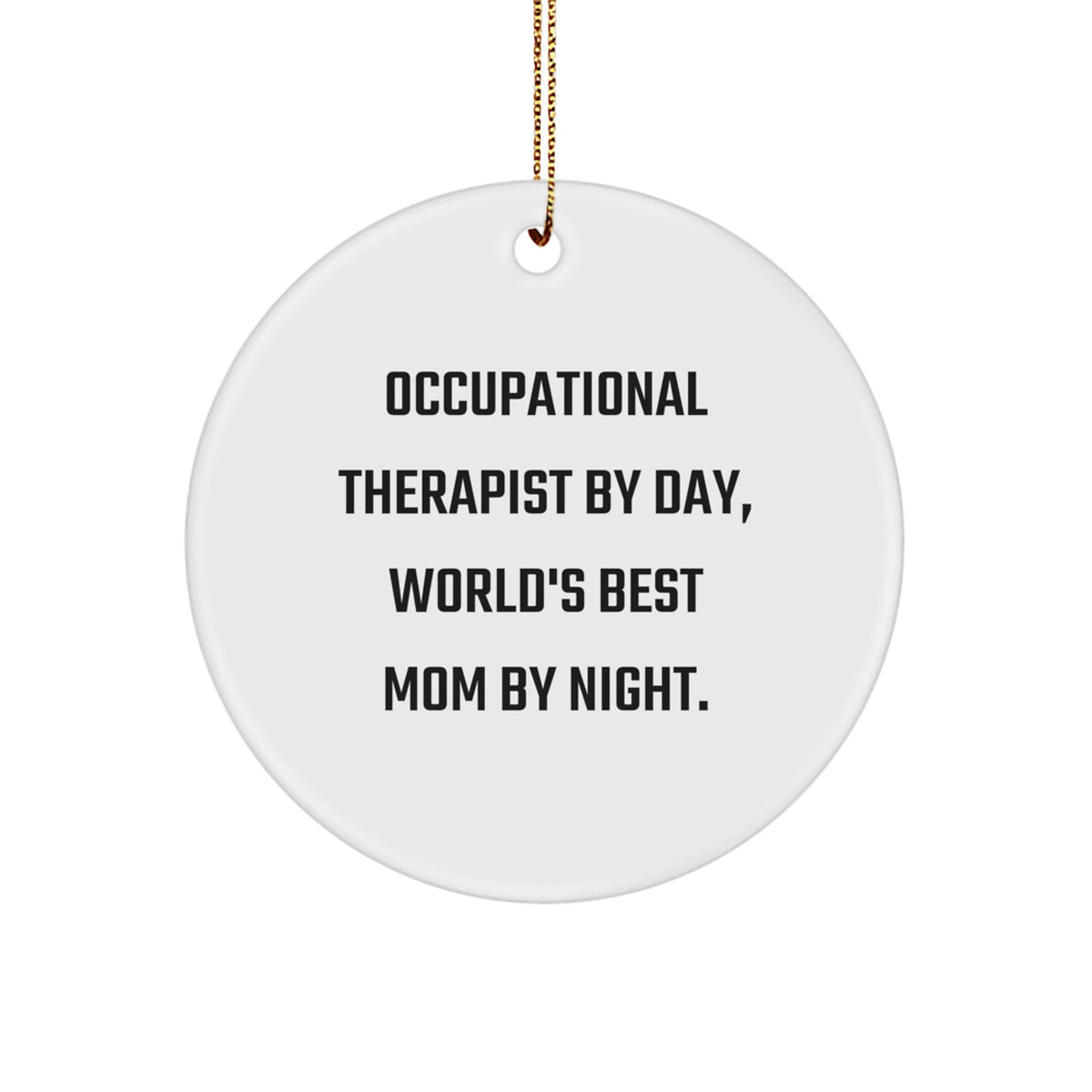 Funny Occupational Therapist Gifts for Women, Circle Ornament, 'Occupational Therapist By Day, World's Best Mom By Night.' - Image 1