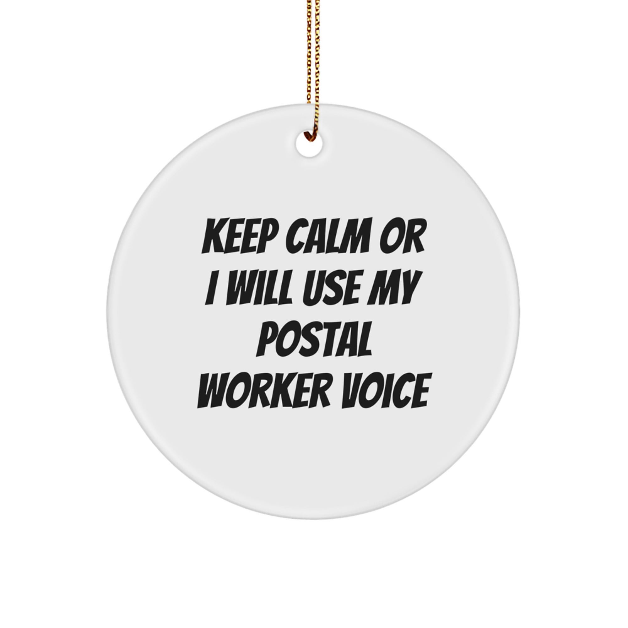 Funny Postal Worker Gifts for Men, Cute Circle Ornament with 'Keep Calm Or I Will Use My Postal Worker Voice', Christmas Unique Gifts from Friends - Image 1
