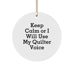 Funny Quilter Gifts from Friends for Quilter, Circle Ornament Keep Calm or I Will Use My Quilter Voice Christmas Unique Decorations - Image 1