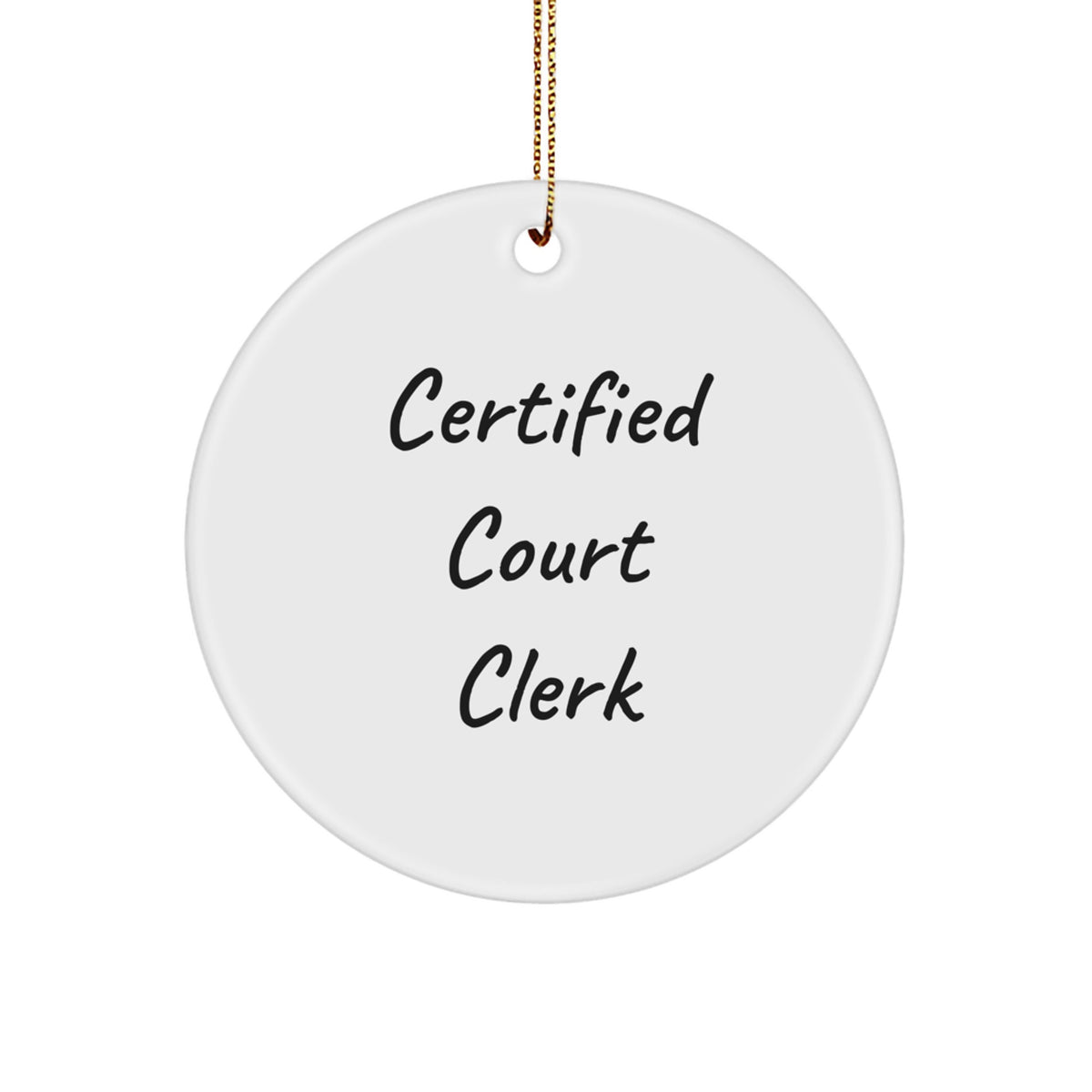 Certified Court Clerk Gifts - Funny Quote Circle Ornament, White, Perfect for Court Clerk Christmas Unique Gifts from Friends or Family - Image 1