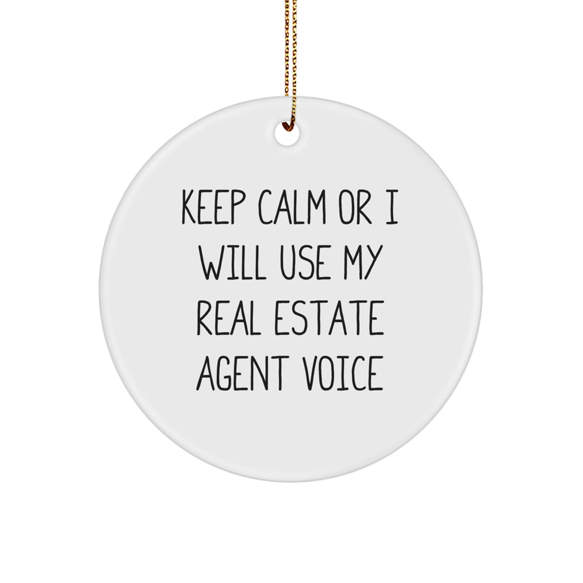 Funny Real Estate Agent Gifts for Men, Circle Ornament with 'Keep Calm Or I Will Use My Real Estate Agent Voice' Quote, Christmas Unique Gifts from Friends, Ideal for Family and Coworkers - Image 1