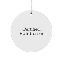Certified Hairdresser Funny Quote Christmas Unique Gifts from Friends for Hairdresser Circle Ornament - Image 1