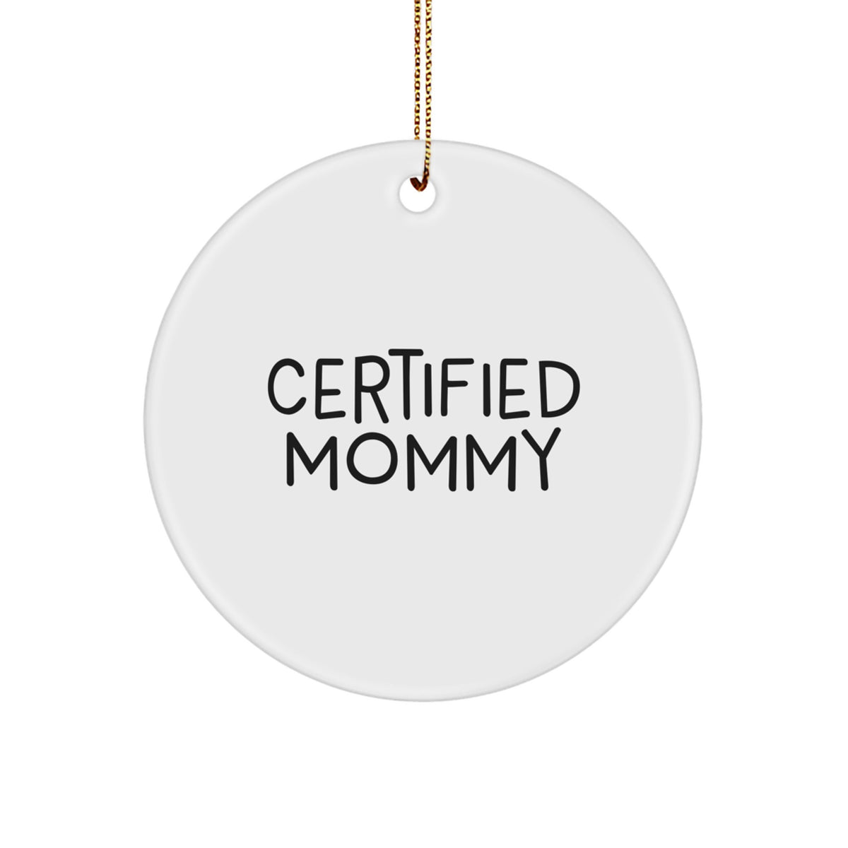 Certified Mommy Christmas Unique Gifts from Family - Funny Mommy Circle Ornament, Inspirational Mommy Decor for Home - Image 1