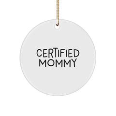 Certified Mommy Christmas Unique Gifts from Family - Funny Mommy Circle Ornament, Inspirational Mommy Decor for Home - Image 1