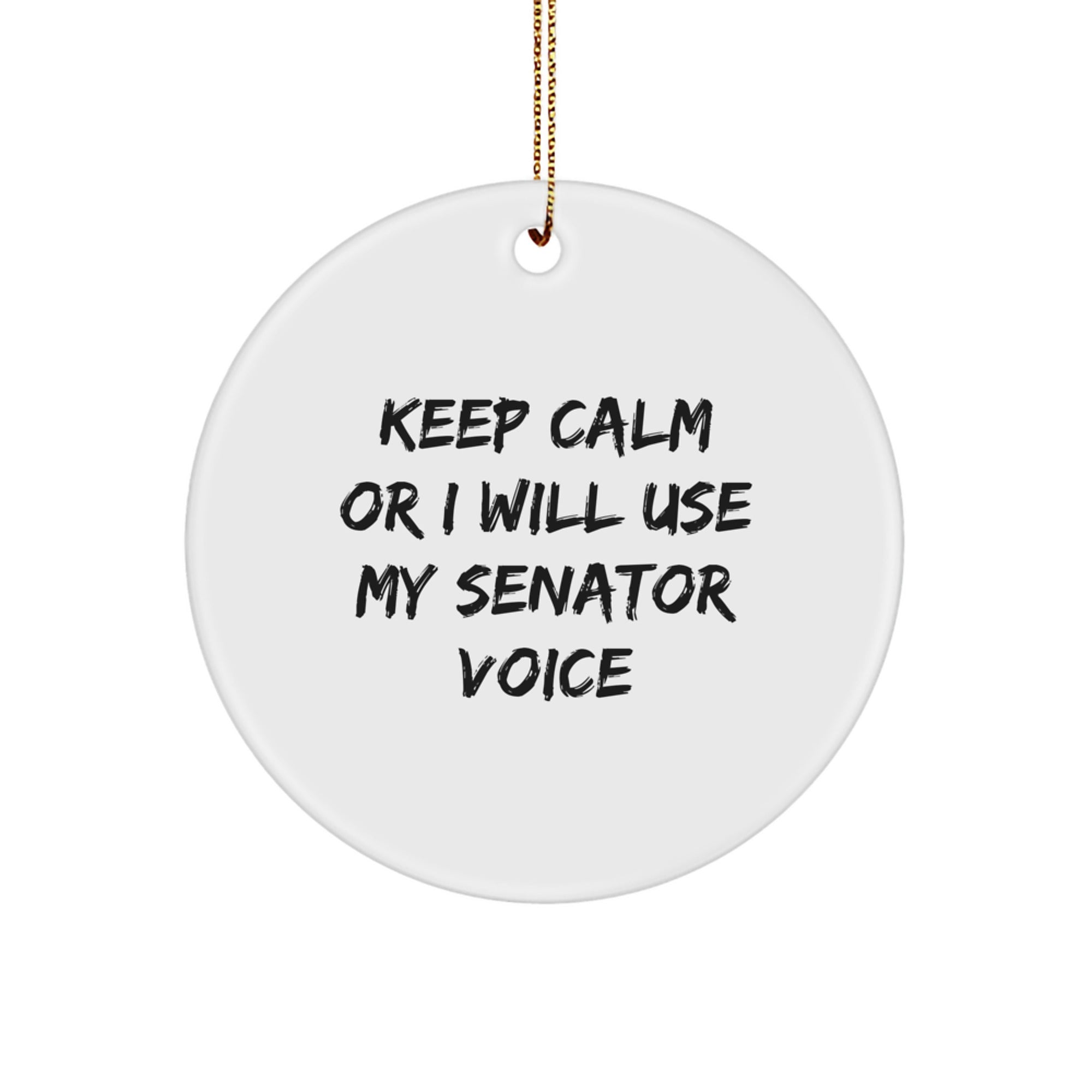 Funny Senator Circle Ornaments Gifts for Friends from Men, 'Keep Calm Or I Will Use My Senator Voice' Christmas Unique Gifts - Image 1