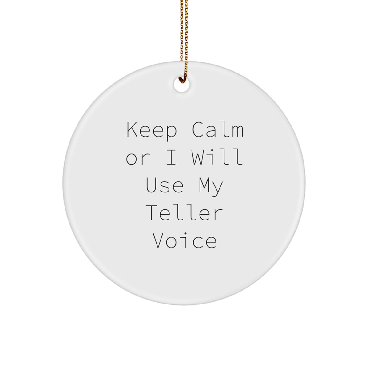 Funny Keepsake Circle Ornament Gifts from Friends for Men or Women Teller Enthusiasts, Keep Calm Or I Will Use My Teller Voice Christmas Unique Presents - Image 1