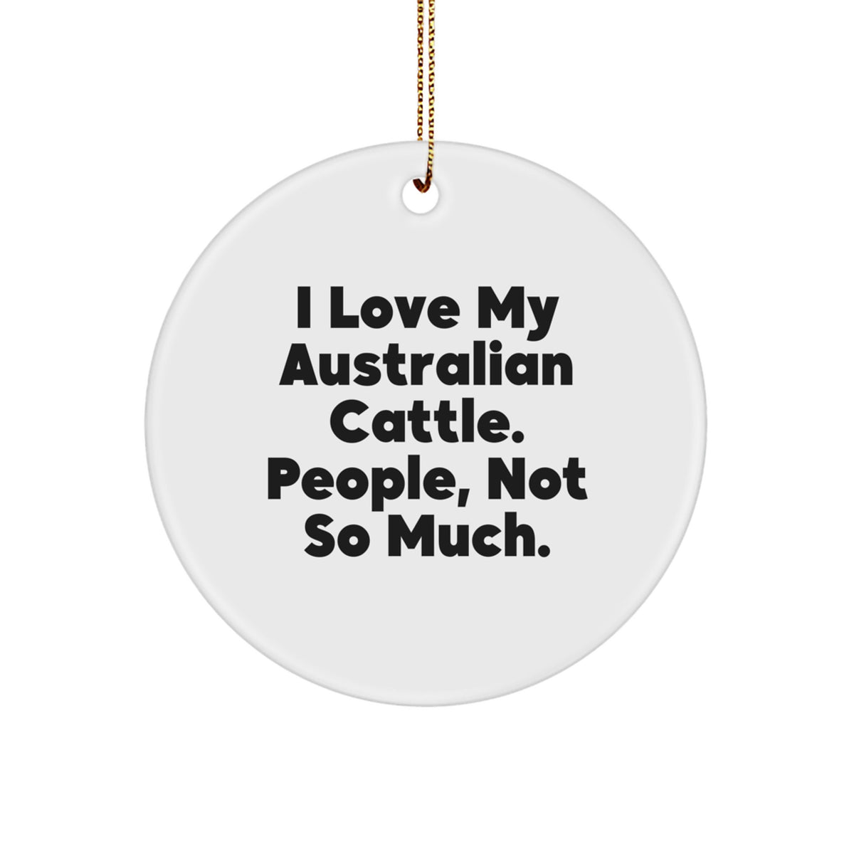 Australian Cattle Dog Lovers' Christmas Unique Gift, Funny Quote Circle Ornament, Gifts from Friends, Australian Cattle Dog Gifts for Home, Office, or Family - Image 1